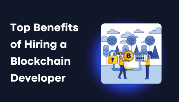 Top Benefits of Hiring a Blockchain Developer