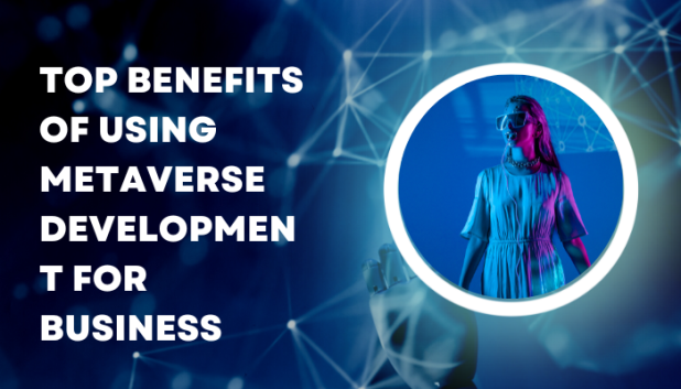 Top Benefits of using Metaverse Development for Business