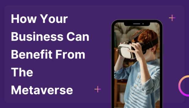How Your Business Can Benefit From The Metaverse