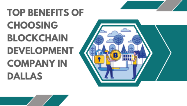 Top Benefits of Choosing Blockchain Development Company in Dallas