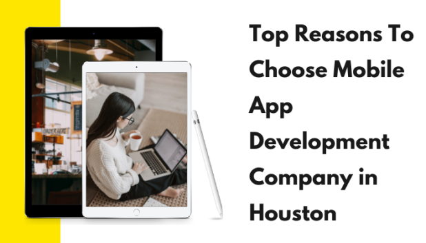 Top Reasons To Choose Mobile App Development Company in Houston