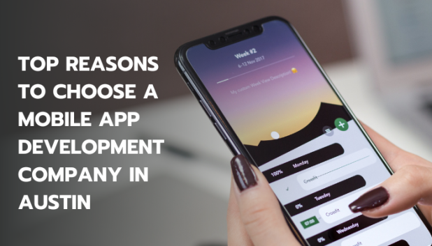 Top Reasons to Choose a Mobile App Development Company in Austin